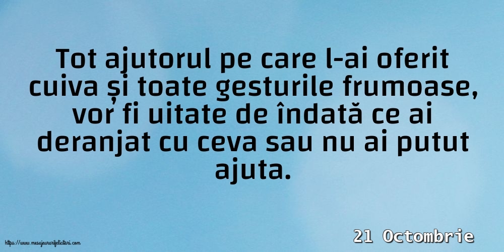 Felicitari de 21 Octombrie - 21 Octombrie - Tot ajutorul pe care l-ai oferit cuiva