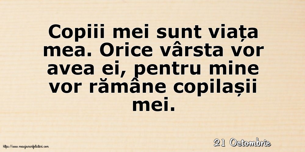 Felicitari de 21 Octombrie - 21 Octombrie - Copiii mei sunt viața mea.