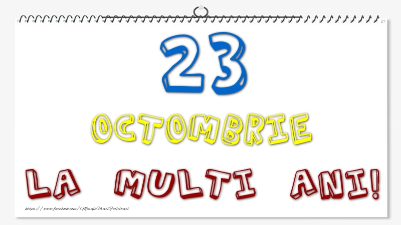 23 Octombrie - La multi ani!