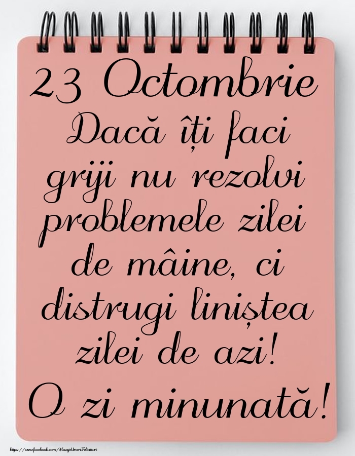 23 Octombrie - Mesajul zilei - O zi minunată!