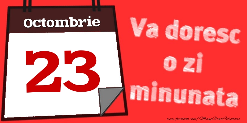 Felicitari de 23 Octombrie - Octombrie 23  Va doresc o zi minunata