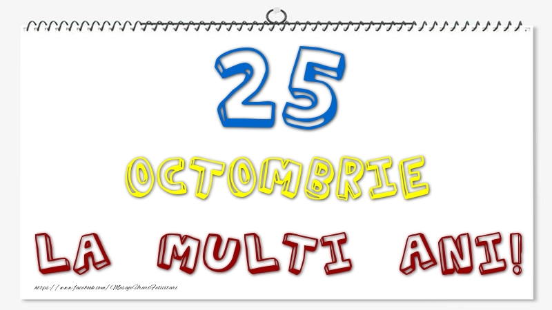 25 Octombrie - La multi ani!