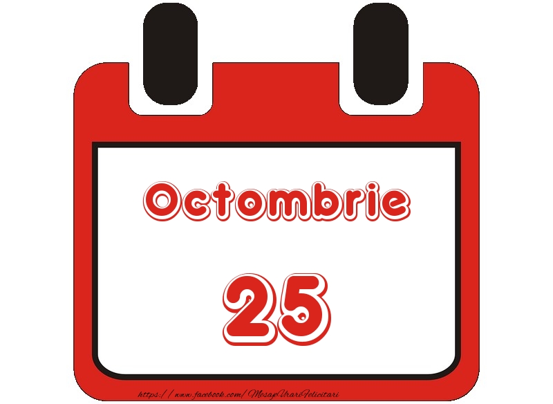 Felicitari de 25 Octombrie - Octombrie 25 La multi ani!