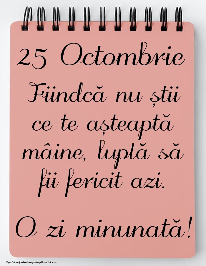 Felicitari de 25 Octombrie - Mesajul zilei -  25 Octombrie - O zi minunată!