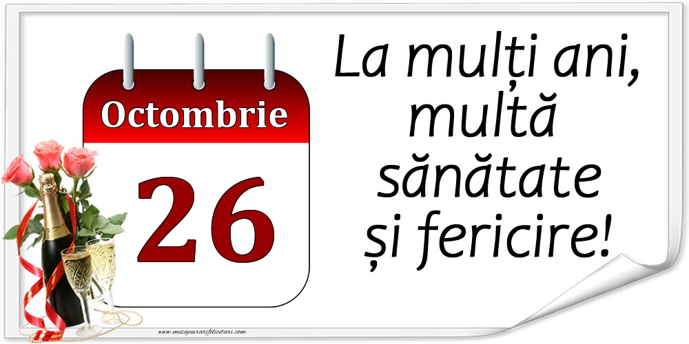 Felicitari de 26 Octombrie - La mulți ani, multă sănătate și fericire! - 26.Octombrie