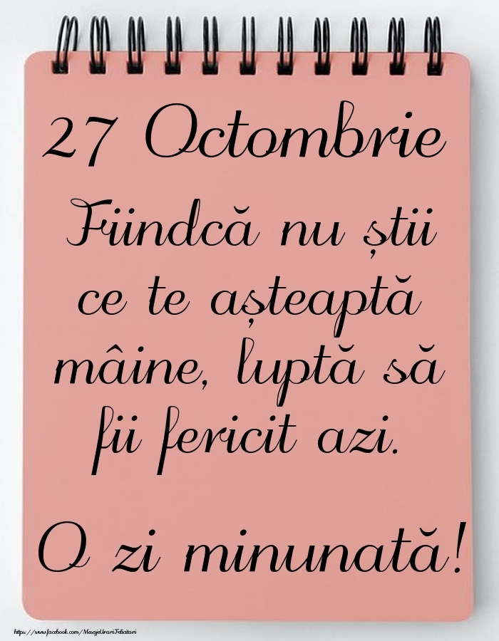 Mesajul zilei -  27 Octombrie - O zi minunată!