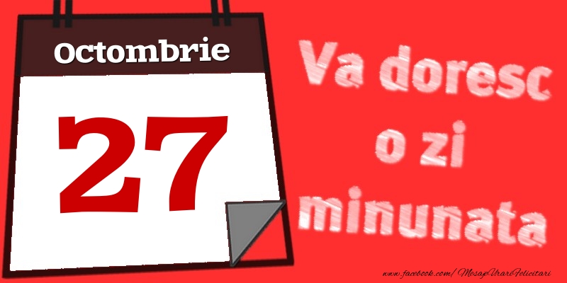 Felicitari de 27 Octombrie - Octombrie 27  Va doresc o zi minunata