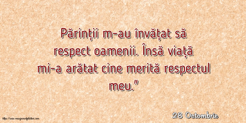 Felicitari de 28 Octombrie - 28 Octombrie - Părinții m-au învățat să respect oamenii