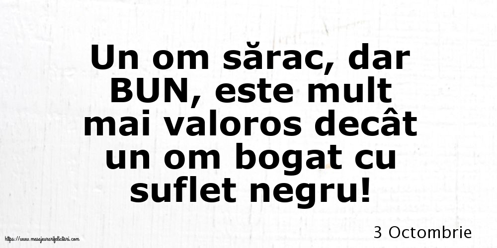 Felicitari de 3 Octombrie - 3 Octombrie - Un om sărac, dar BUN