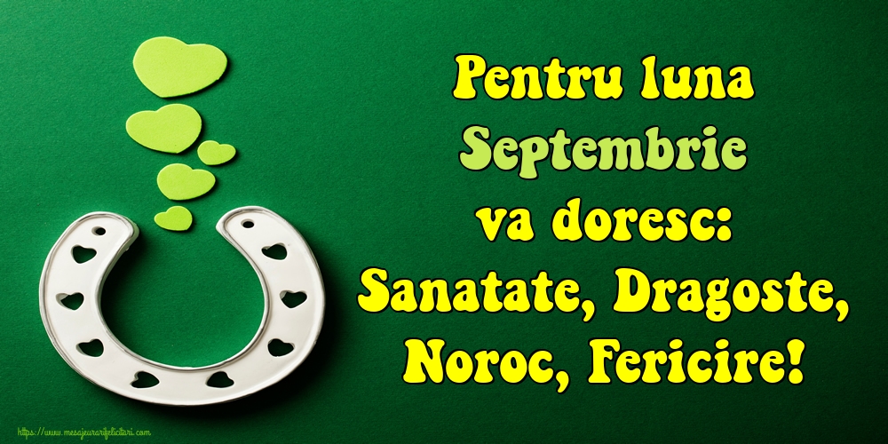 Felicitari de 1 Septembrie - Pentru luna Septembrie va doresc: Sanatate, Dragoste, Noroc, Fericire!