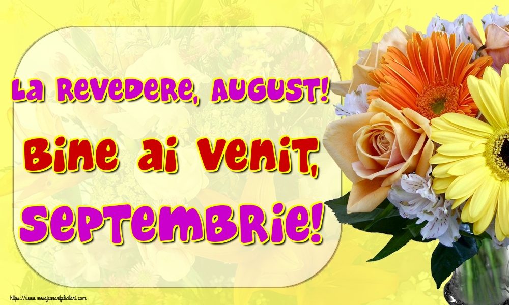 Felicitari de 1 Septembrie - La revedere, August! Bine ai venit, Septembrie!