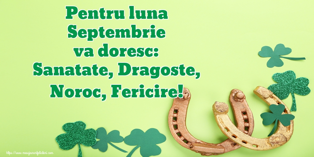 Felicitari de 1 Septembrie - Pentru luna Septembrie va doresc: Sanatate, Dragoste, Noroc, Fericire!