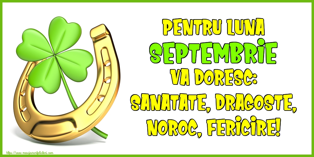 Felicitari de 1 Septembrie - Pentru luna Septembrie va doresc: Sanatate, Dragoste, Noroc, Fericire!