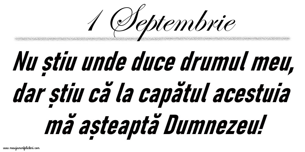 1 Septembrie Nu știu unde duce drumul meu...