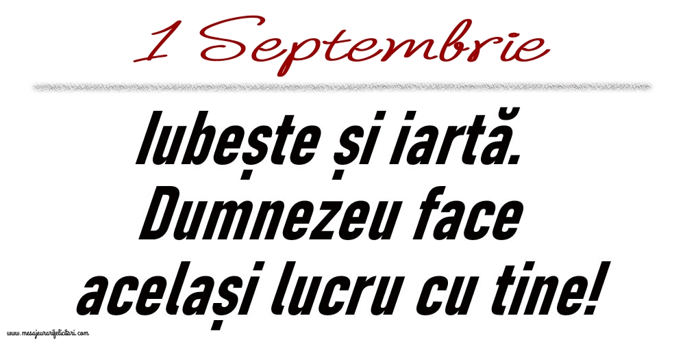 1 Septembrie Iubește și iartă...