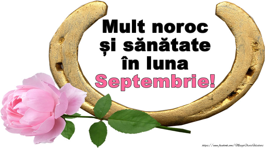 Felicitari de 1 Septembrie - Mult noroc și sănătate în luna Septembrie!