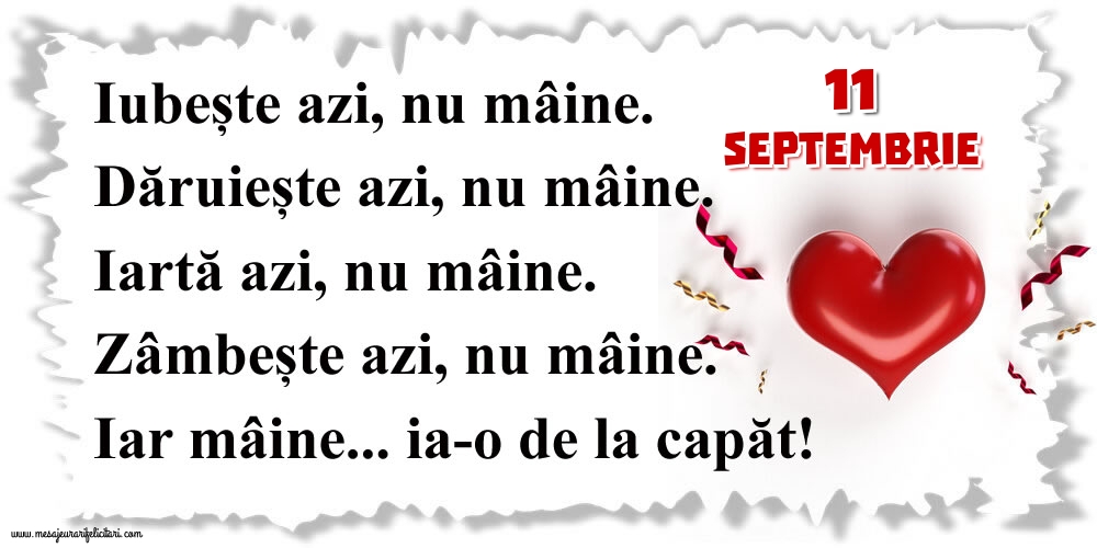 Felicitari de 11 Septembrie - 11.Septembrie Mâine...ia-o de la capăt!