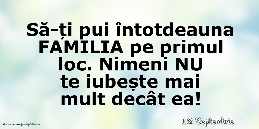 Felicitari de 12 Septembrie - 12 Septembrie - Să-ți pui întotdeauna familia