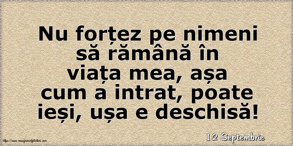 Felicitari de 12 Septembrie - 12 Septembrie - Nu forțez pe nimeni să rămână în viața mea