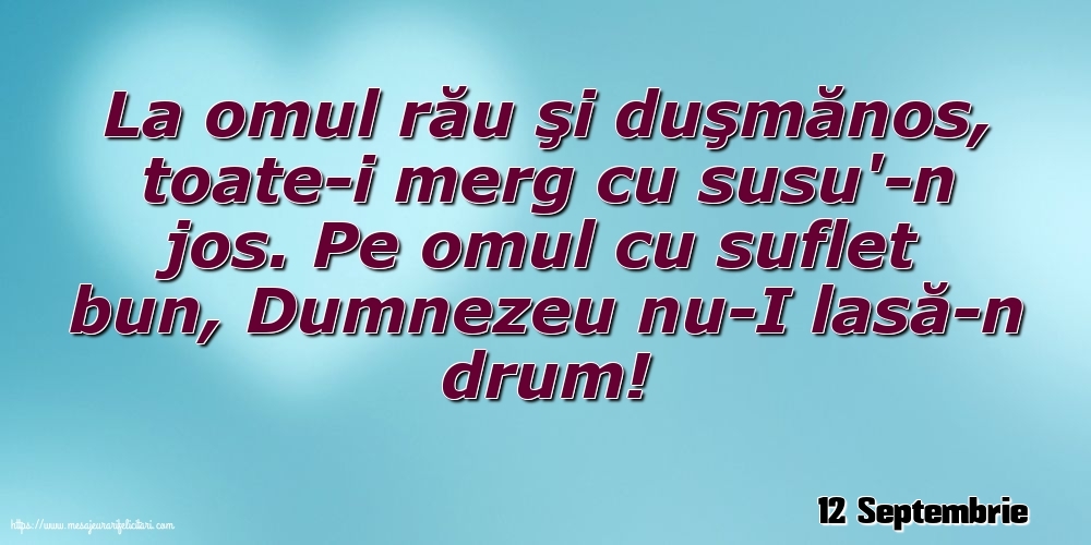 Felicitari de 12 Septembrie - 12 Septembrie - La omul rău şi duşmănos