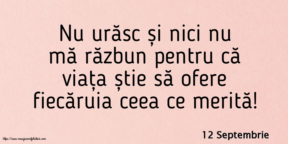 Felicitari de 12 Septembrie - 12 Septembrie - Nu urăsc și nici nu mă răzbun