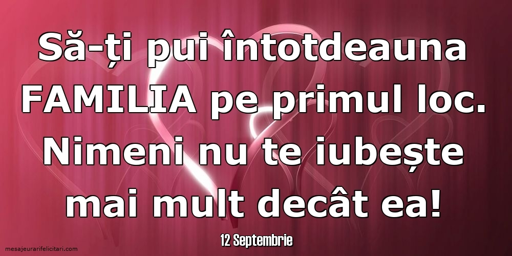 Felicitari de 12 Septembrie - 12 Septembrie - Să-ți pui întotdeauna familia pe primul loc