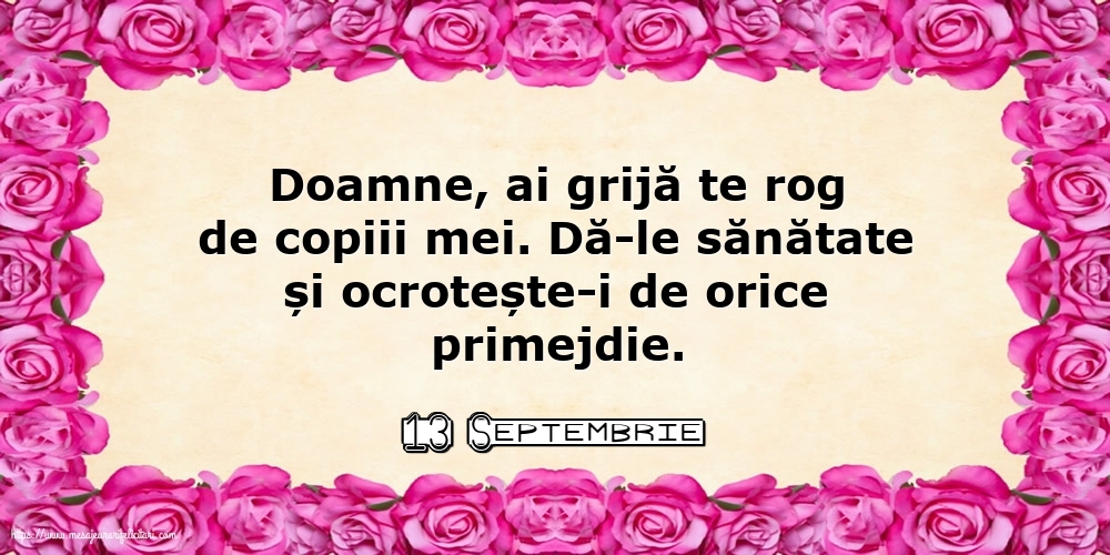 Felicitari de 13 Septembrie - 13 Septembrie - Doamne, ai grijă te rog de copiii mei