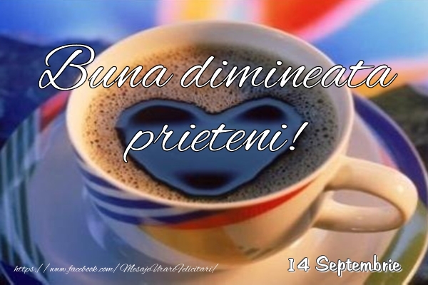 Felicitari de 14 Septembrie - 14 Septembrie - Buna dimineata prieteni!