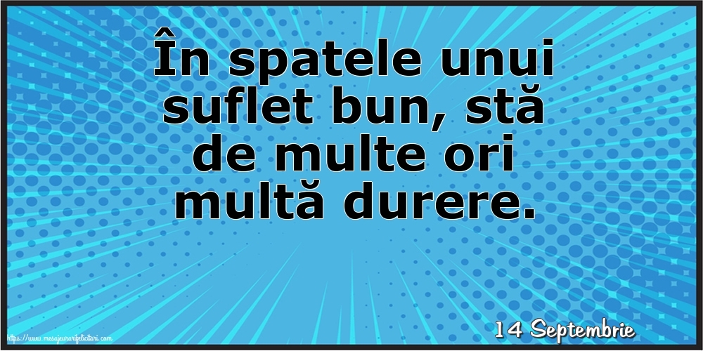 Felicitari de 14 Septembrie - 14 Septembrie - În spatele unui suflet bun