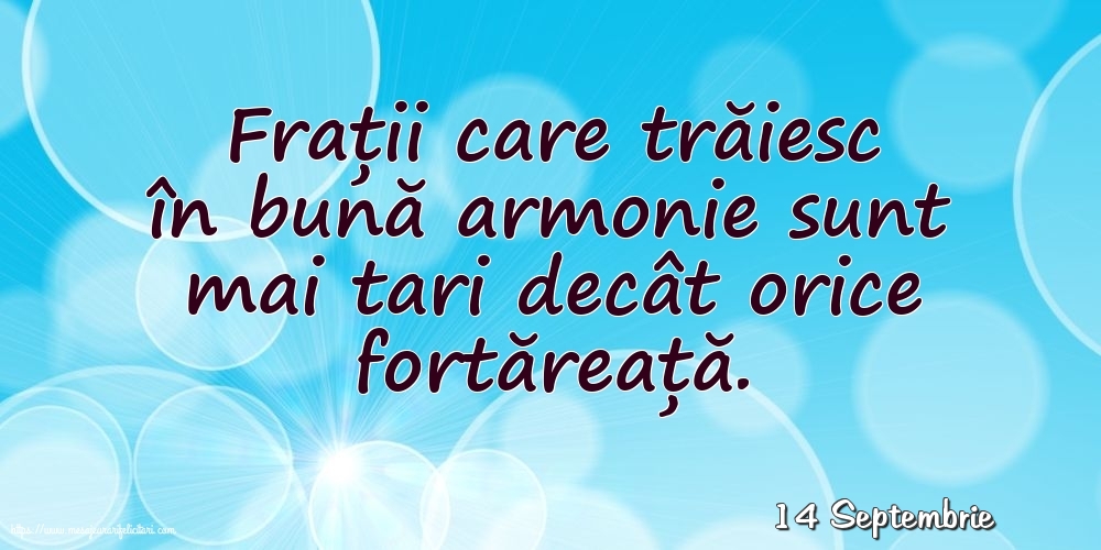 Felicitari de 14 Septembrie - 14 Septembrie - Frații care trăiesc în bună armonie sunt mai tari decât orice fortăreață