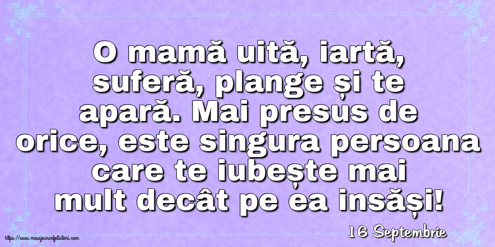 Felicitari de 16 Septembrie - 16 Septembrie - O mamă uită