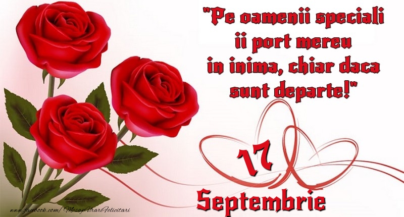 Felicitari de 17 Septembrie - Pe oamenii speciali ii port mereu in inima, chiar daca sunt departe! 17Septembrie