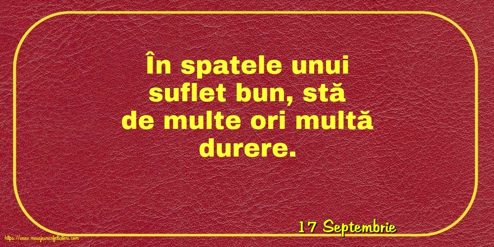 Felicitari de 17 Septembrie - 17 Septembrie - În spatele unui suflet bun