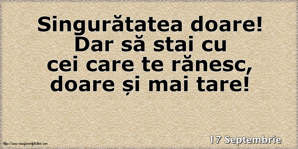 Felicitari de 17 Septembrie - 17 Septembrie - Singuratatea doare