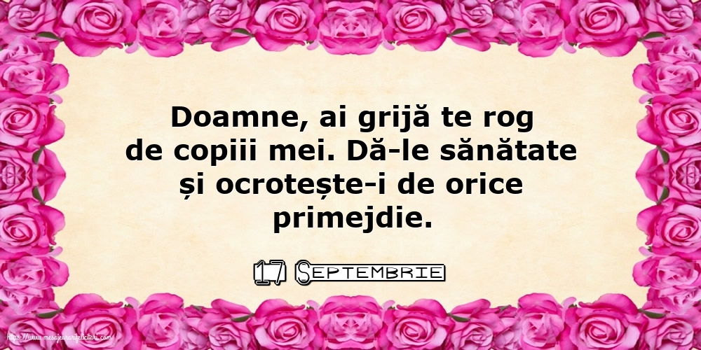 Felicitari de 17 Septembrie - 17 Septembrie - Doamne, ai grijă te rog de copiii mei