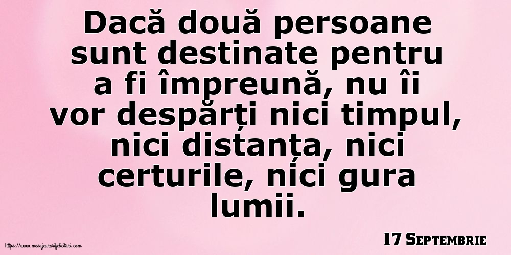 Felicitari de 17 Septembrie - 17 Septembrie - Dacă două persoane sunt destinate pentru a fi împreună