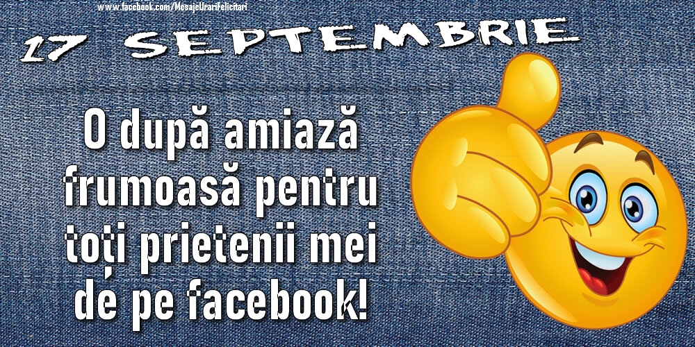 17 Septembrie - O după amiază frumoasă pentru toți prietenii mei de pe facebook!