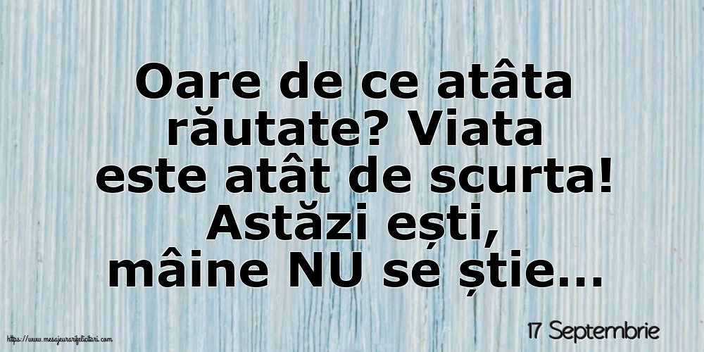 Felicitari de 17 Septembrie - 17 Septembrie - Oare de ce atâta răutate?