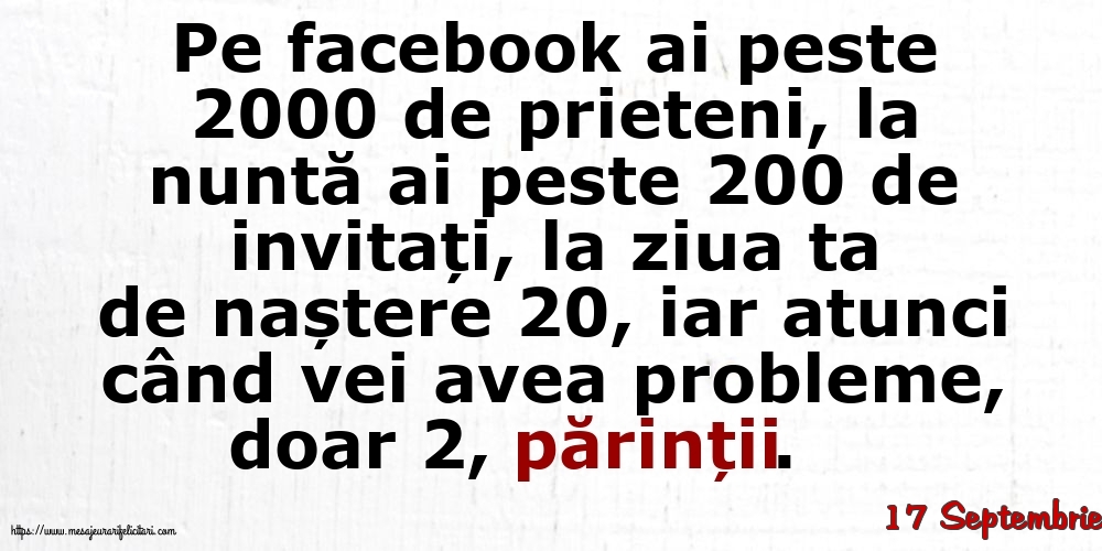 Felicitari de 17 Septembrie - 17 Septembrie - Pe facebook ai peste 2000 de prieteni, la nuntă ai peste 200 de invitați...