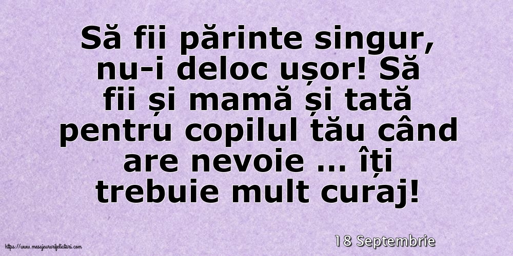 Felicitari de 18 Septembrie - 18 Septembrie - Să fii părinte singur, nu-i deloc ușor!