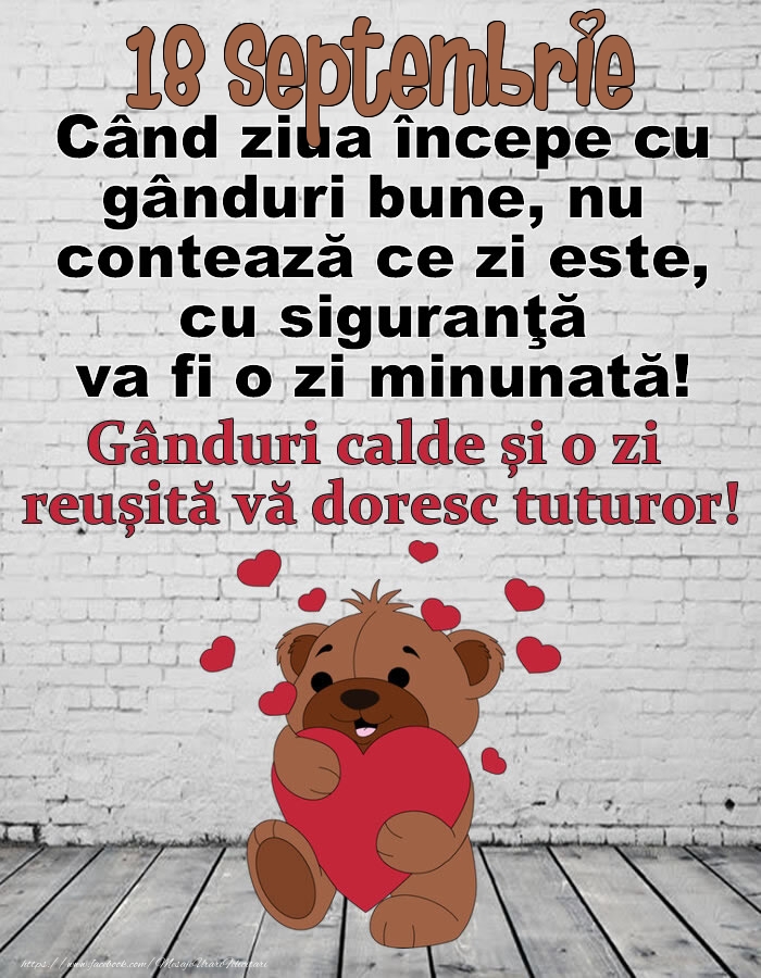 Felicitari de 18 Septembrie - 18 Septembrie Gânduri calde și o zi  reușită vă doresc tuturor!