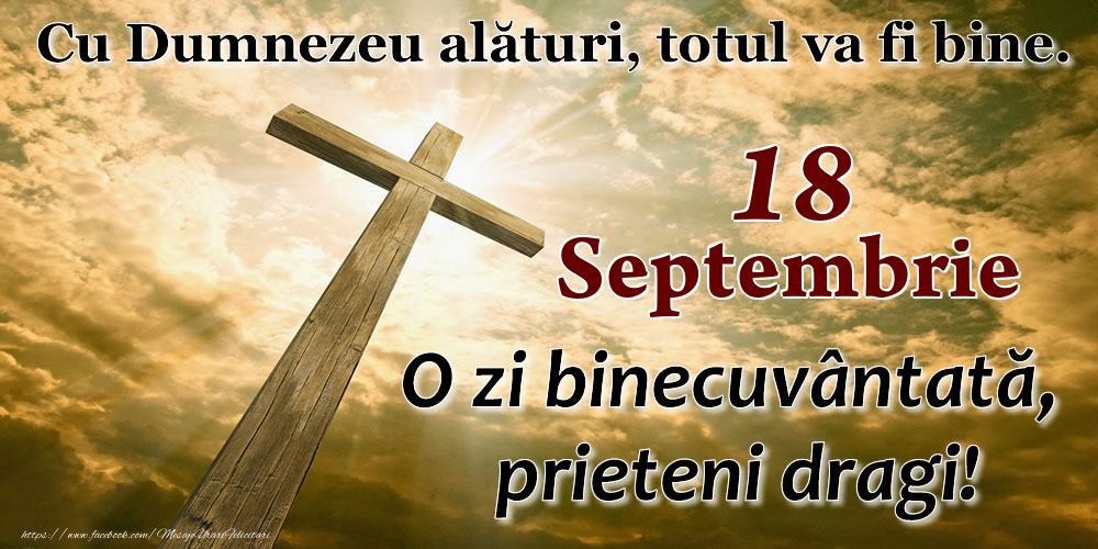 Felicitari de 18 Septembrie - 18 Septembrie - O zi binecuvântată, prieteni dragi!