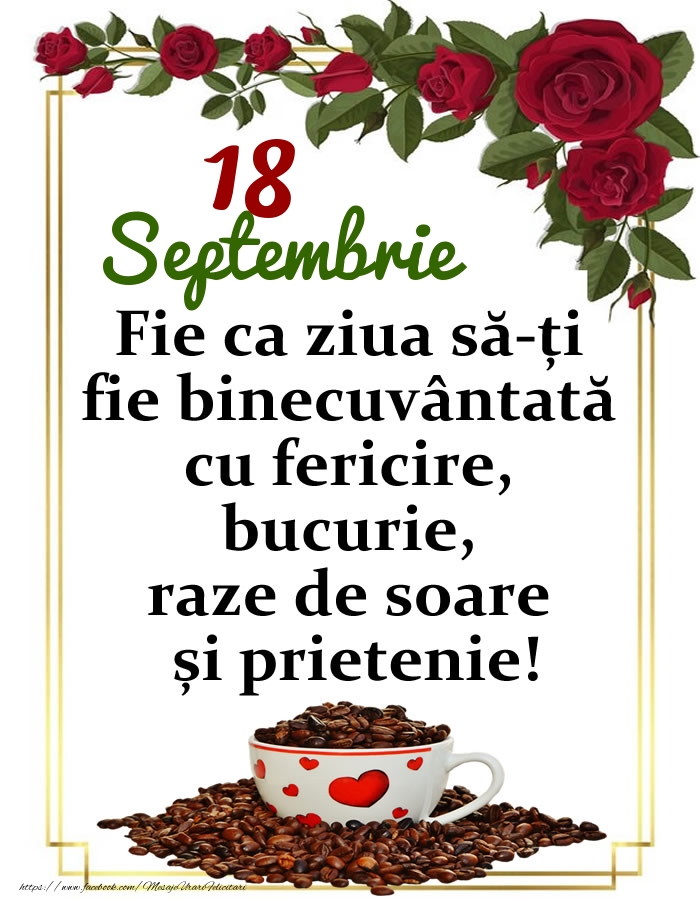 Felicitari de 18 Septembrie - 18.Septembrie - O zi binecuvântată, prieteni!