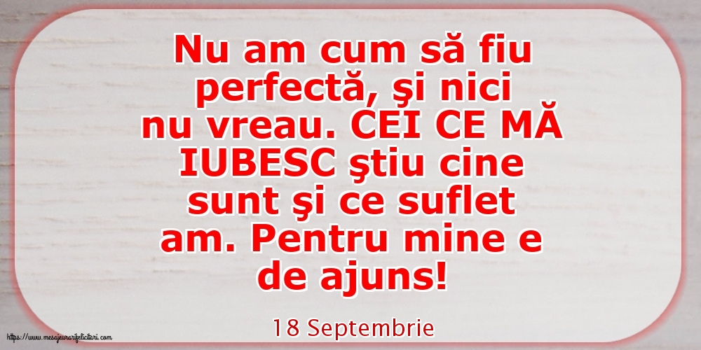 18 Septembrie - Nu am cum să fiu perfectă