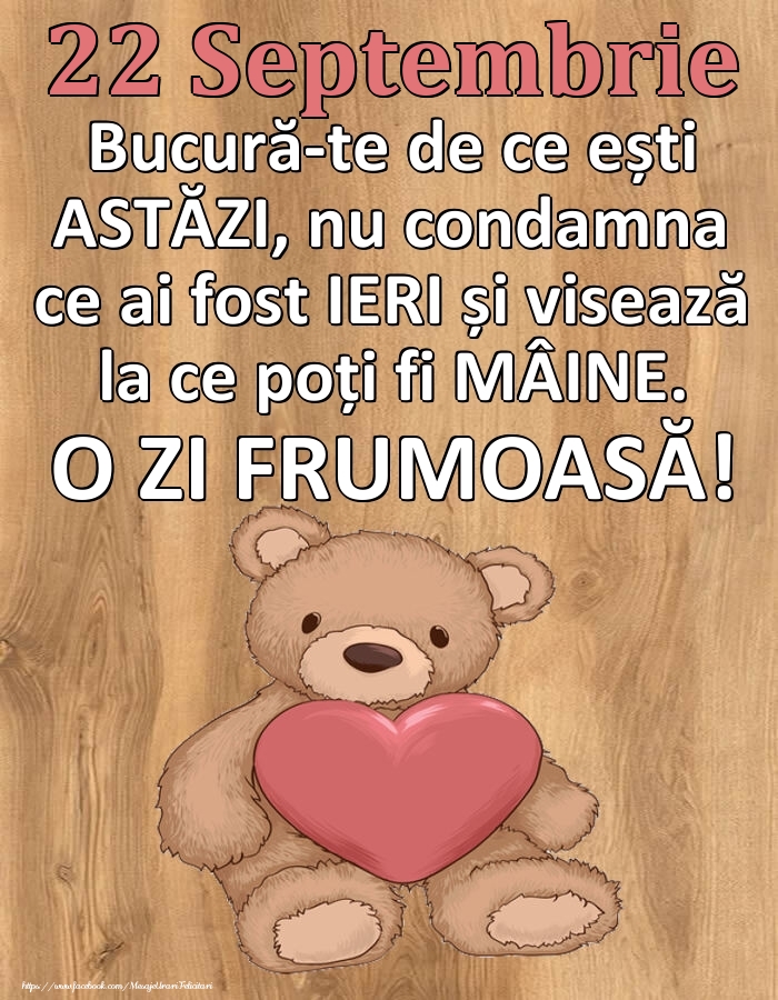 Felicitari de 22 Septembrie - Mesajul zilei de astăzi 22 Septembrie - O zi minunată!