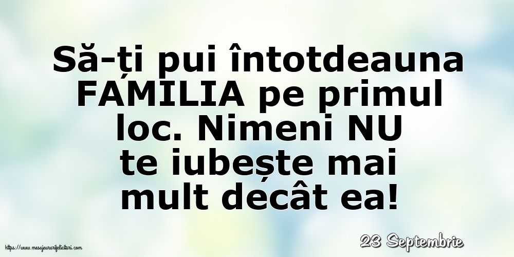 Felicitari de 23 Septembrie - 23 Septembrie - Să-ți pui întotdeauna familia