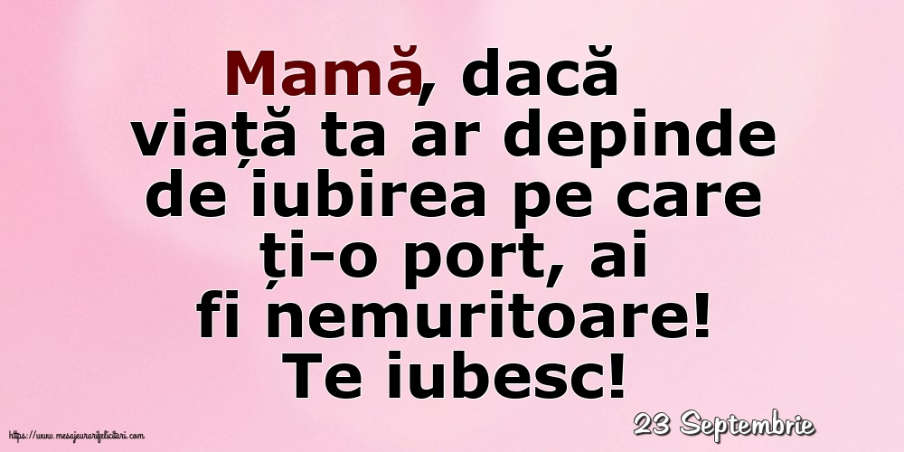 Felicitari de 23 Septembrie - 23 Septembrie - Te iubesc, Mamă!