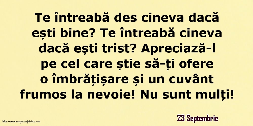 Felicitari de 23 Septembrie - 23 Septembrie - Te întreabă des cineva dacă ești bine? Te întreabă cineva dacă ești trist?