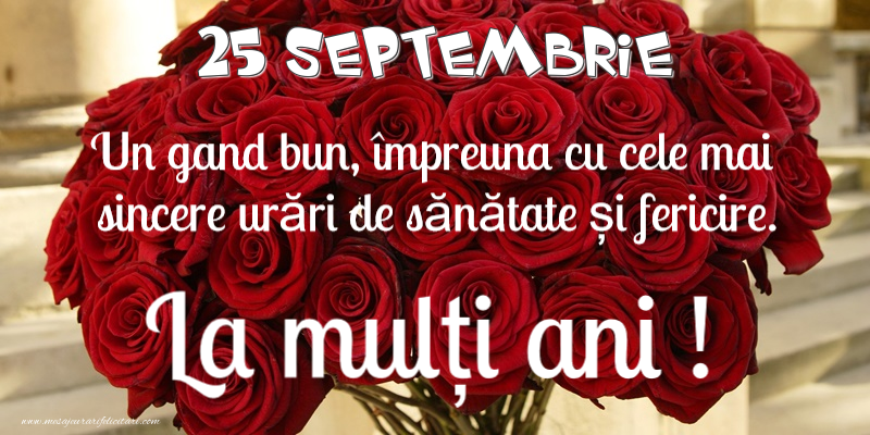 Felicitari de 25 Septembrie - 25 Septembrie - La multi ani!