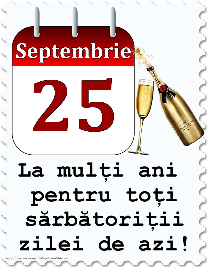 Felicitari de 25 Septembrie - Septembrie 25 La mulți ani pentru toți sărbătoriții zilei de azi!